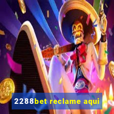 2288bet reclame aqui